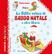 La slitta veloce di Babbo Natale e altre storie. Ediz. a colori
