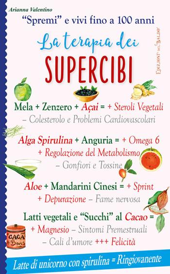 La terapia dei supercibi. «Spremi» e vivi fino a 100 anni - Arianna Valentino - Libro Edizioni del Baldo 2024, Miracoli di natura | Libraccio.it