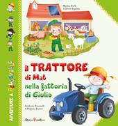 Il trattore di Mat nella fattoria di Giulio. Ediz. a colori