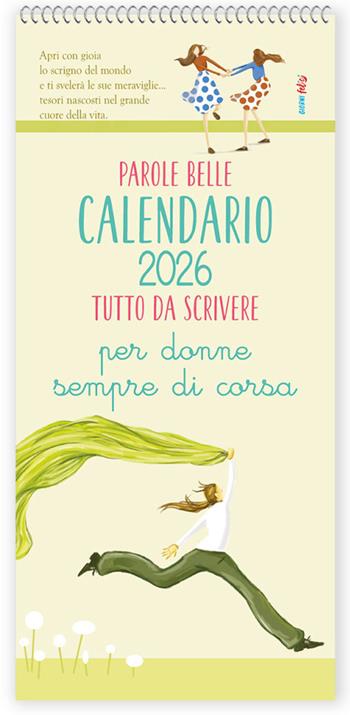 Parole belle per donne sempre di corsa. Calendario 2026 - Patrizia Savi, Valentina Grazzi, Sara Brezzi - Libro Edizioni del Baldo 2025, Giorni felici | Libraccio.it