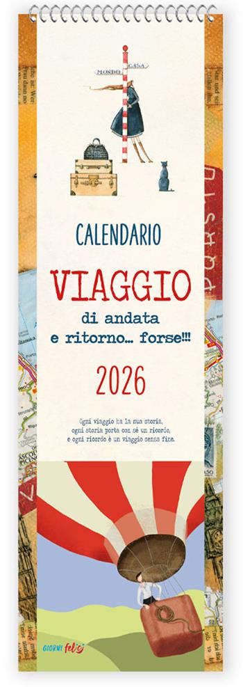 Viaggio di andate e ritorno... forse!. Calendario 2026 - Patrizia Savi, Lucia Mascagni - Libro Edizioni del Baldo 2025, Giorni felici | Libraccio.it