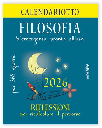 Filosofia d'emergenza. Riflessioni per ricalcolare il percorso. Calendariotto 2026  - Libro Edizioni del Baldo 2025, Giorni felici | Libraccio.it