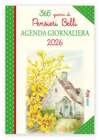 Agenda giornaliera 2026. Pensieri belli  - Libro Edizioni del Baldo 2025, Giorni felici | Libraccio.it