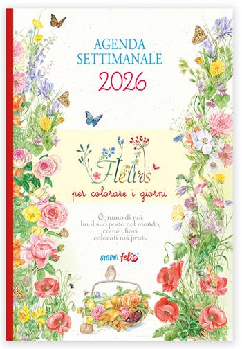 Agenda settimanale 2026. Fleur per colorare i giorni  - Libro Edizioni del Baldo 2025, Giorni felici | Libraccio.it