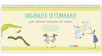 Organizer settimanale. Per donne sempre di corsa  - Libro Edizioni del Baldo 2025, Giorni felici | Libraccio.it