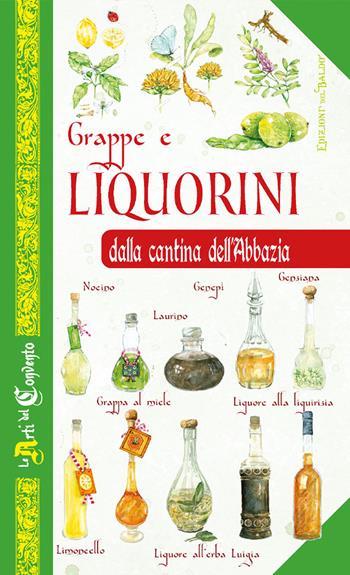 Grappe e liquorini dalla cantina dell'abbazia - Nilla Turri, Adriano Del Fabro - Libro Edizioni del Baldo 2025 | Libraccio.it