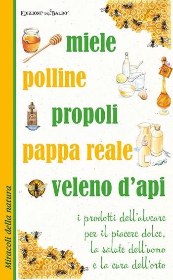 Miele polline propoli pappa reale veleno d'api - Anastasia Zanoncelli - Libro Edizioni del Baldo 2025 | Libraccio.it