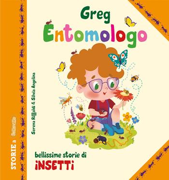 Greg entomologo. Bellissime storie di insetti - Serena Riffaldi - Libro Edizioni del Baldo 2025, Belleville | Libraccio.it