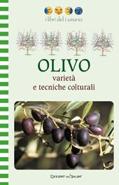 Olivo. Varietà e tecniche colturali. Ediz. illustrata