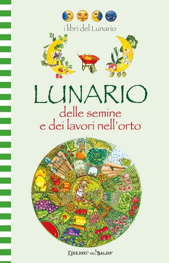 Lunario delle semine e dei lavori nell'orto  - Libro Edizioni del Baldo 2026, Libri del lunario | Libraccio.it