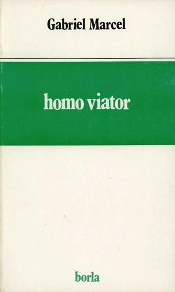 Homo viator - Gabriel Marcel - Libro Borla 1980, Opere di Gabriel Marcel | Libraccio.it