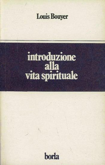 Introduzione alla vita spirituale - Louis Bouyer - Libro Borla 1978, Varia. Scienze religiose | Libraccio.it