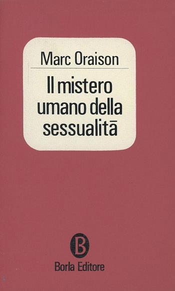 Il mistero umano della sessualità - Marc Oraison - Libro Borla 1967, Varia | Libraccio.it