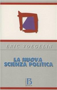 La nuova scienza politica - Eric Voegelin - Libro Borla 1968, Classici Borla | Libraccio.it