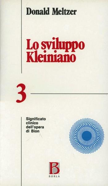 Lo sviluppo kleiniano. Vol. 3: Significato clinico dell'Opera di Bion. - Donald Meltzer - Libro Borla 1982, Biblioteca Quaderni di psicoter. infant. | Libraccio.it