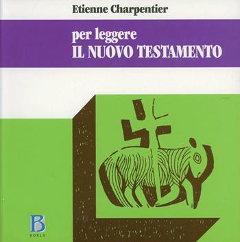 Per leggere il Nuovo Testamento - Etienne Charpentier - Libro Borla 1992, Per leggere | Libraccio.it