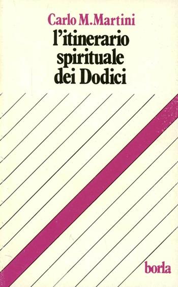 L' itinerario spirituale dei dodici - Carlo Maria Martini - Libro Borla 1993, Letture bibliche | Libraccio.it