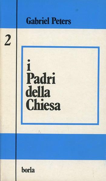 I padri della Chiesa. Vol. 2: Dal Concilio di Micea a Gregorio Magno. - Gabriel Peters - Libro Borla 1986, Cultura cristiana antica. Studi | Libraccio.it