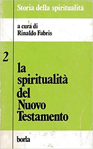 La spiritualità del Nuovo Testamento  - Libro Borla 1985, Storia della spiritualità | Libraccio.it