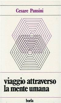 Viaggio attraverso la mente umana. Sviluppo dell'Es - Cesare Pansini - Libro Borla 1988, Studi e ricerche | Libraccio.it
