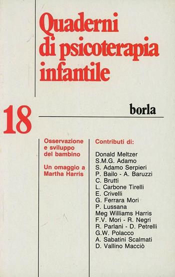 Quaderni di psicoterapia infantile. Vol. 18: Osservazione e sviluppo del bambino. Un omaggio a Martha Harris.  - Libro Borla 1989, Quaderni di psicoterapia infantile | Libraccio.it