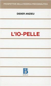 L' io-pelle - Didier Anzieu - Libro Borla 1987, Prospettive della ricerca psicoanalitica | Libraccio.it
