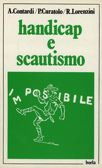 Handicap e scoutismo - Anna Contardi, Paolo Curatolo, Roberto Lorenzini - Libro Borla 1986, Costruire il nostro tempo | Libraccio.it