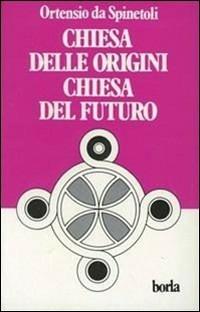 Chiesa delle origini, Chiesa del futuro - Ortensio da Spinetoli - Libro Borla 1986, Concilio aperto | Libraccio.it