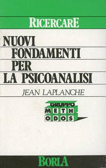 Nuovi fondamenti per la psicoanalisi - Jean Laplanche - Libro Borla 1989, Ricercare | Libraccio.it