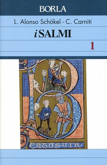 I Salmi. Vol. 1 - Luis Alonso Schökel, Cecilia Carniti - Libro Borla 2007, Commenti biblici | Libraccio.it