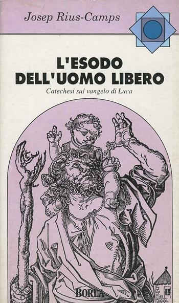Esodo dell'uomo libero. Catechesi sul Vangelo di Luca - Josep Rius-Camps - Libro Borla 1992, Studi e ricerche bibliche | Libraccio.it
