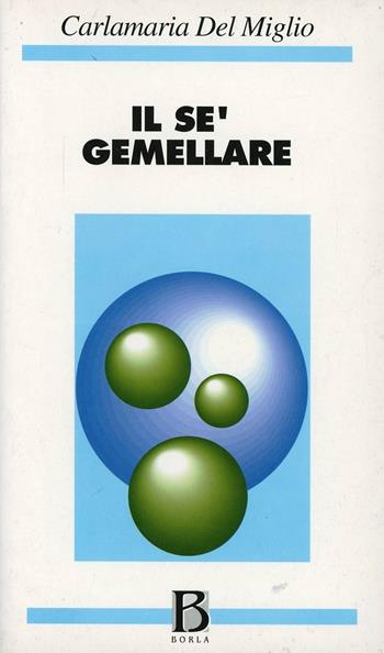 Il sé gemellare - Carlamaria Del Miglio - Libro Borla 2000, Psicologia gen. Tra laboratorio e vita | Libraccio.it