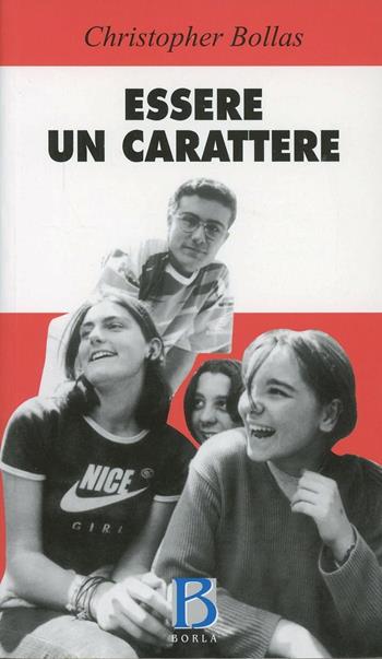 Essere un carattere. Psicoanalisi ed esperienza del sé - Christopher Bollas - Libro Borla 2007, Orizzonti di psicoanal. Serie contemp. | Libraccio.it