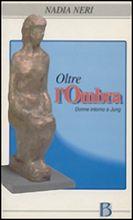 Oltre l'ombra. Donne intorno a Jung - Nadia Neri - Libro Borla 2010, Varia | Libraccio.it