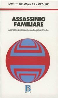 Assassinio familiare. Approccio psicoanalitico ad Agatha Christie - Sophie de Mijolla Mellor - Libro Borla 2000, Camera dei bambini | Libraccio.it