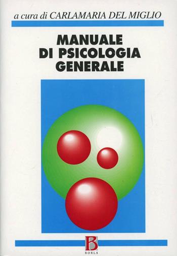 Manuale di psicologia generale - Carlamaria Del Miglio - Libro Borla 2000, Psicologia gen. Tra laboratorio e vita | Libraccio.it