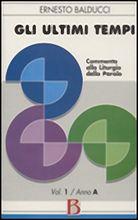 Gli ultimi tempi. Vol. 1: Anno A. Commento alla liturgia della parola. - Ernesto Balducci - Libro Borla 1998, Le spighe | Libraccio.it