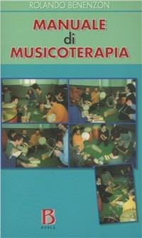 Manuale di musicoterapia. Contributo alla conoscenza del contesto non-verbale - Rolando O. Benenzon - Libro Borla 2005, Ricerche sull'esistenza umana | Libraccio.it