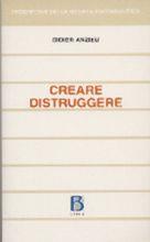 Creare distruggere - Didier Anzieu - Libro Borla 1999, Prospettive della ricerca psicoanalitica | Libraccio.it