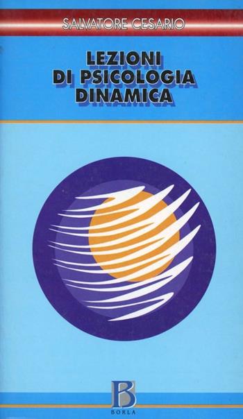 Lezioni di psicologia dinamica - Salvatore Cesario - Libro Borla 2004, Studi e ricerche | Libraccio.it