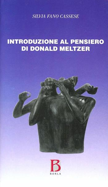 Introduzione al pensiero di Donald Meltzer - Silvia Cassese Fano - Libro Borla 2001 | Libraccio.it