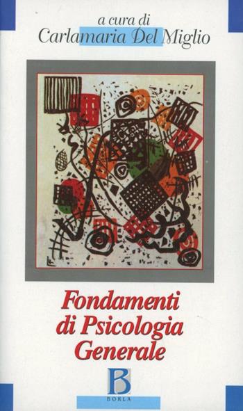 Fondamenti di psicologia generale  - Libro Borla 2002, Psicologia gen. Tra laboratorio e vita | Libraccio.it