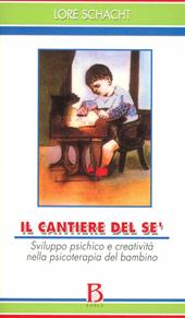 Il cantiere del sé. Sviluppo psichico e creatività nella psicoterapia del bambino