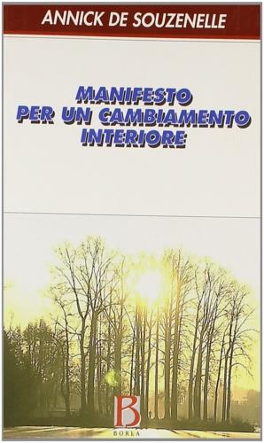 Manifesto per un cambiamento interiore - Annick de Souzenelle - Libro Borla 2005 | Libraccio.it