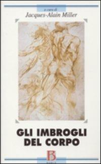 Gli imbrogli del corpo  - Libro Borla 2006, Percorsi lacaniani | Libraccio.it