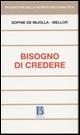 Bisogno di credere - Sophie de Mijolla Mellor - Libro Borla 2006, Prospettive della ricerca psicoanalitica | Libraccio.it