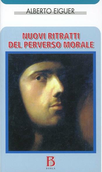 Nuovi ritratti del perverso morale - Alberto Eiguer - Libro Borla 2006, Camera dei bambini | Libraccio.it