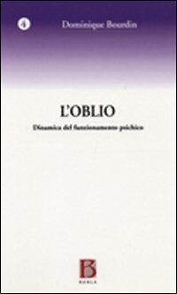 L' oblio. Dinamica del funzionamento psichico - Dominique Bourdin - Libro Borla 2008 | Libraccio.it