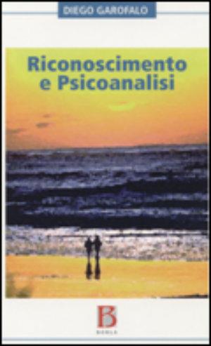 Riconoscimento e psicoanalisi - Diego Garofalo - Libro Borla 2006 | Libraccio.it
