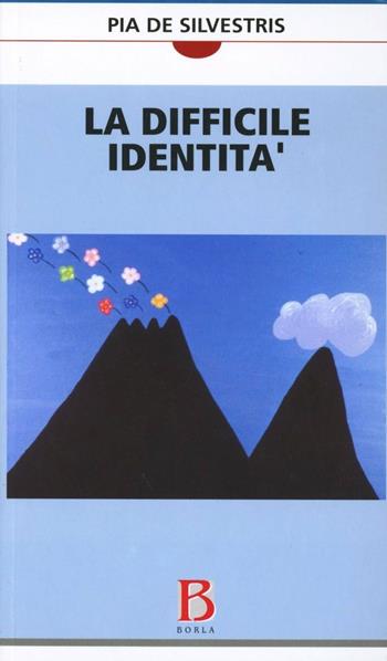 La difficile identità - Pia De Silvestris - Libro Borla 2008, Camera dei bambini | Libraccio.it